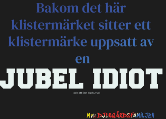 ! JUBEL IDIOT !